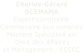 Charles-Gérard  SCEMAMA Expert-comptable  Commissaire aux comptes Mastère Spécialisé en  Droit des Affaires  et Management - ESSEC